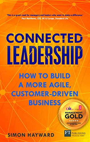Connected Leadership: How to build a more agile, customer-driven business von Financial Times/ Prentice Hall
