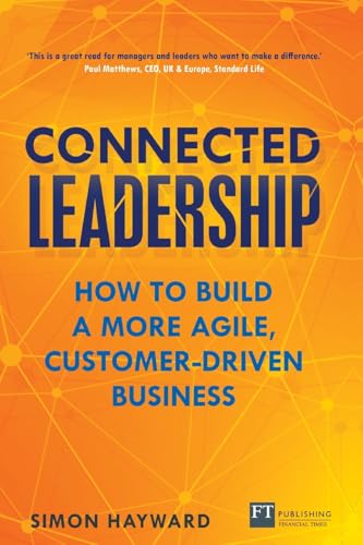 Connected Leadership: How to build a more agile, customer-driven business