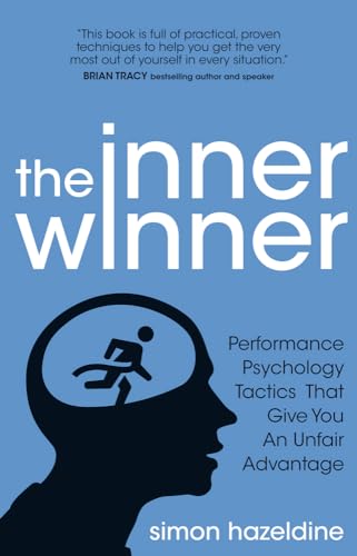 The Inner Winner: Performance Psychology Tactics That Give You An Unfair Advantage