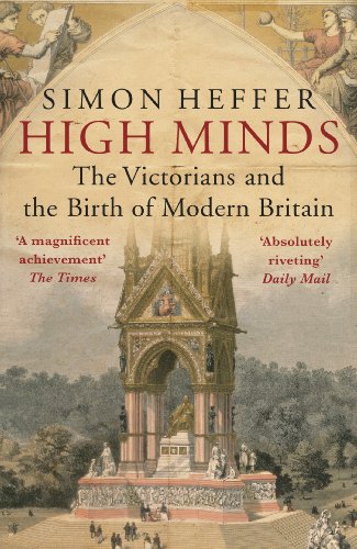 High Minds: The Victorians and the Birth of Modern Britain von Windmill Books
