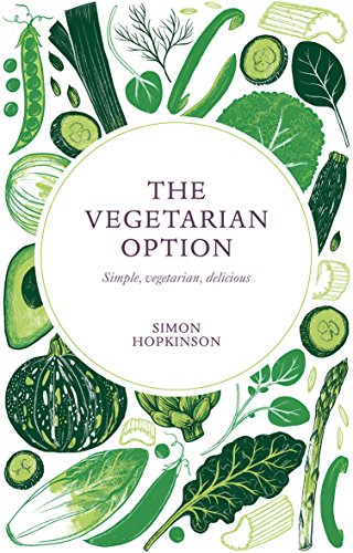 The Vegetarian Option: Simple, Vegetarian, Delicious von Quadrille Publishing Ltd
