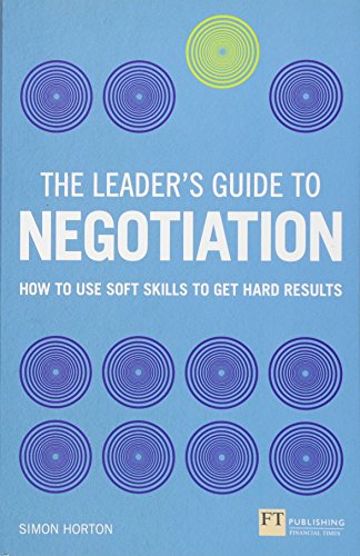 The Leader's Guide to Negotiation: How to Use Soft Skills to Get Hard Results (Financial Times Series) von FT Publishing International