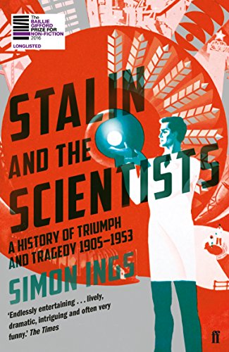 Stalin and the Scientists: A History of Triumph and Tragedy 1905-1953