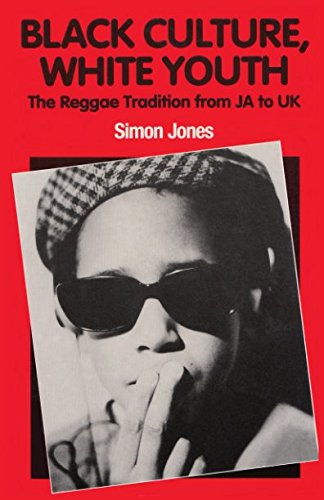 Black Culture, White Youth: The Reggae Tradition from JA to UK