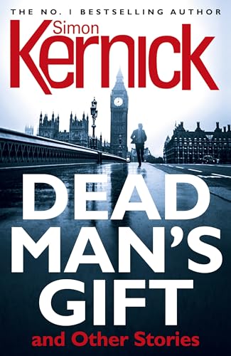 Dead Man's Gift and Other Stories: one book, five thrillers from bestselling author Simon Kernick – absolutely no-holds-barred! Dead Man's Gift and Other Stories: one book, five thrillers from bestselling author Simon Kernick – absolutely no-holds-barred!