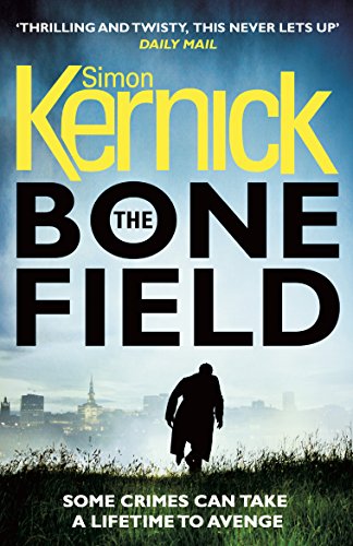 The Bone Field: (The Bone Field: Book 1): a heart-pounding, white-knuckle-action ride of a thriller from bestselling author Simon Kernick (The Bone Field Series, 1, Band 2)
