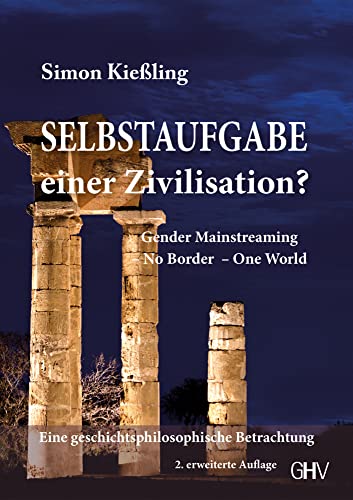 Selbstaufgabe einer Zivilisation? Gender Mainstreaming, No Border - One World