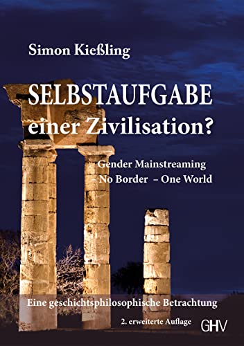Selbstaufgabe einer Zivilisation? Gender Mainstreaming, No Border - One World von Hess Verlag