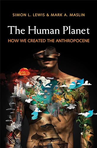 The Human Planet: How We Created the Anthropocene