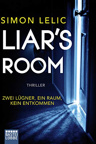 Liar's Room - Zwei Lügner, ein Raum, kein Entkommen: Psychothriller