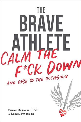 Brave Athlete: Calm the F*ck Down and Rise to the Occasion