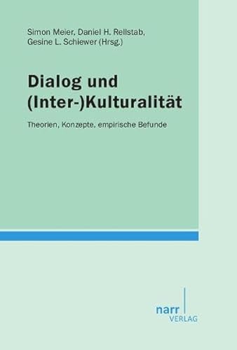 Dialog und (Inter-)Kulturalität: Theorien, Konzepte, empirische Befunde von Gunter Narr Verlag