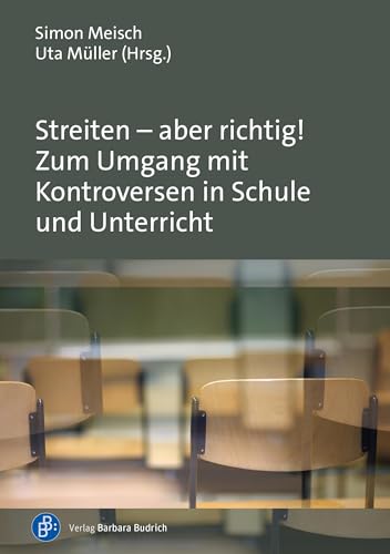 Streiten – aber richtig! Zum Umgang mit Kontroversen und Konflikten in Schule und Unterricht Streiten – aber richtig! Zum Umgang mit Kontroversen und Konflikten in Schule und Unterricht von Budrich