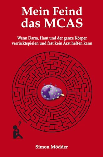 Mein Feind das MCAS: Wenn Darm, Haut und der ganze Körper verrücktspielen und fast kein Arzt helfen kann Mein Feind das MCAS: Wenn Darm, Haut und der ganze Körper verrücktspielen und fast kein Arzt helfen kann von Bookmundo