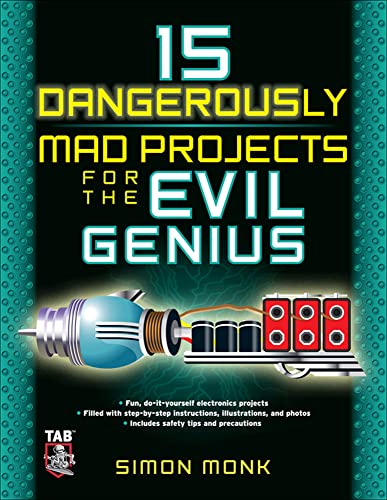 15 Dangerously Mad Projects for the Evil Genius von McGraw-Hill Education Tab