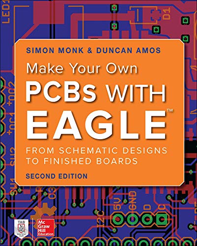 Make Your Own PCBs with Eagle: From Schematic Designs to Finished Boards von McGraw-Hill Education Tab