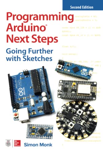 Programming Arduino Next Steps: Going Further With Sketches: Going Further with Sketches, Second Edition