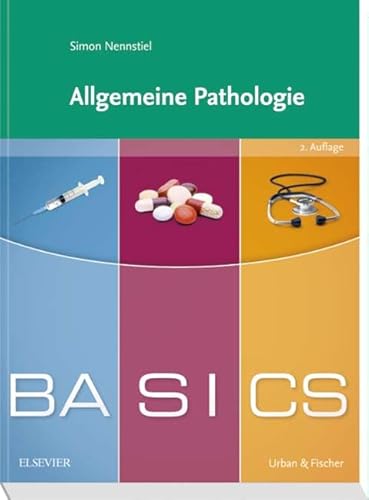 BASICS Allgemeine Pathologie BASICS Allgemeine Pathologie von Elsevier, München