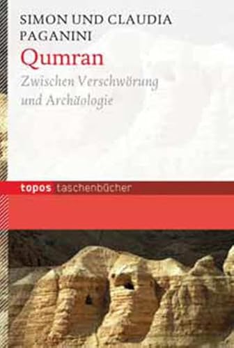 Qumran: Zwischen Verschwörung und Archäologie (Topos Taschenbücher)
