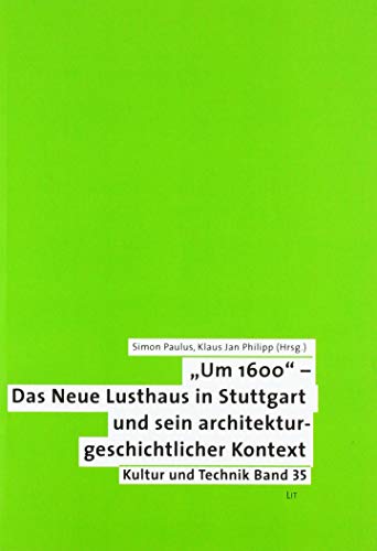 "Um 1600" - Das Neue Lusthaus in Stuttgart und sein architekturgeschichtlicher Kontext von Lit Verlag