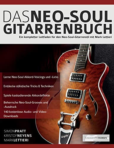 Das Neo-Soul Gitarrenbuch: Ein kompletter Leitfaden für den Neo-Soul-Gitarrenstil mit Mark Lettieri (Neo-Soul-Gitarre spielen lernen) von WWW.Fundamental-Changes.com