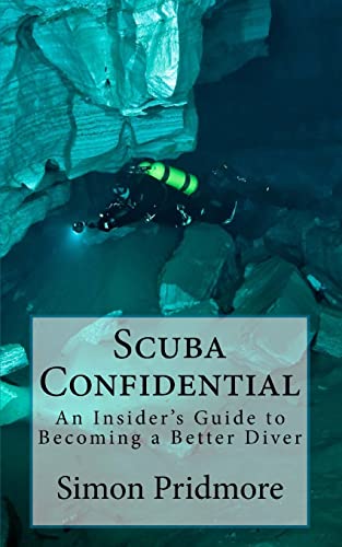 Scuba Confidential: An Insider's Guide to Becoming a Better Diver (The Scuba Series, Band 2) von CREATESPACE