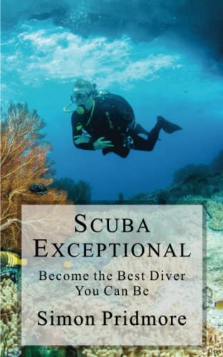 Scuba Exceptional: Become the Best Diver You Can Be (The Scuba Series, Band 3) von Independently Published