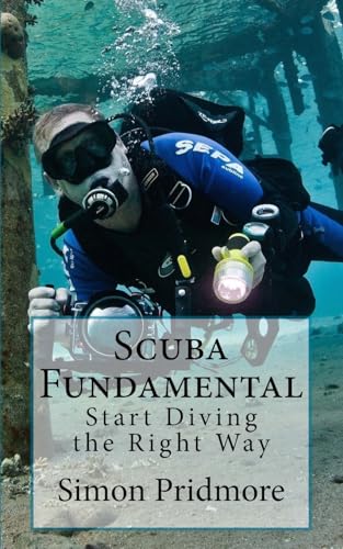 Scuba Fundamental: Start Diving the Right Way (The Scuba Series, Band 1)