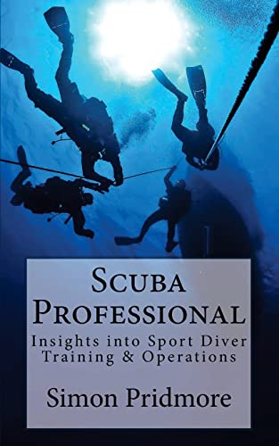 Scuba Professional: Insights into Sport Diver Training & Operations (The Scuba Series, Band 4) von CREATESPACE