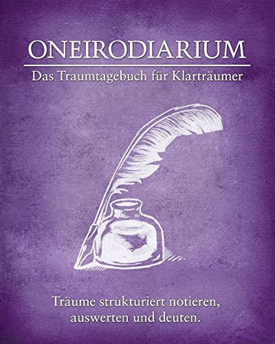 Oneirodiarium, Farbe LILA: Das Traumtagebuch für Klarträumer von Createspace Independent Publishing Platform