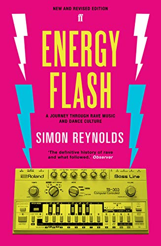 Energy Flash: A Journey Through Rave Music and Dance Culture von Faber & Faber