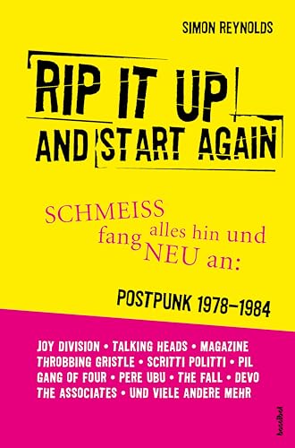 Rip It Up And Start Again - SCHMEISS alles hin und fang NEU an: POSTPUNK 1978-1984 von Hannibal Verlag