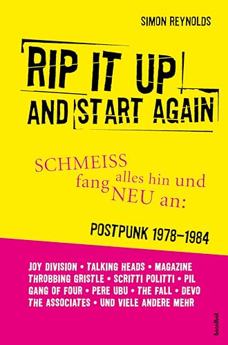 Rip It Up And Start Again - SCHMEISS alles hin und fang NEU an: POSTPUNK 1978-1984 von Hannibal