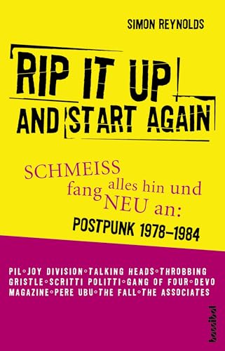 Rip It Up And Start Again: Schmeiß alles hin und fang neu an: Postpunk 1978-1984