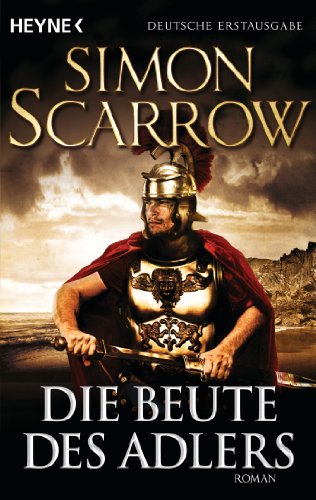 Die Beute des Adlers: Roman (Rom-Serie, Band 5)