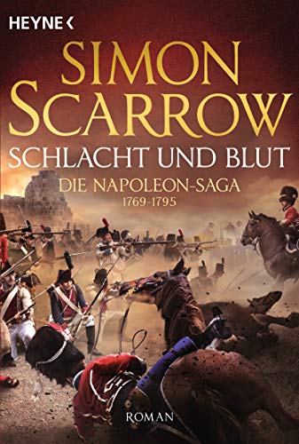 Schlacht und Blut - Die Napoleon-Saga 1769 - 1795: Roman