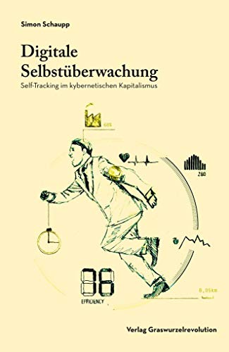 Digitale Selbstüberwachung: Self-Tracking im kybernetischen Kapitalismus