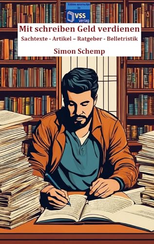Mit schreiben Geld verdienen: Sachtexte - Artikel ¿ Ratgeber - Belletristik von Autoren-Tipps im vss-verlag