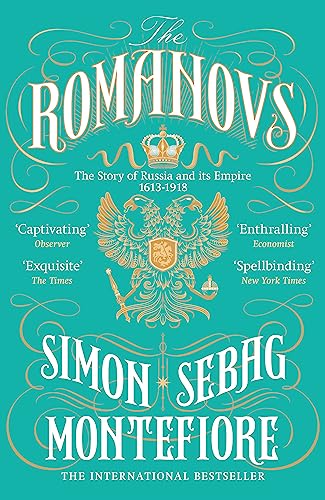 The Romanovs: The Story of Russia and its Empire 1613-1918