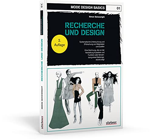 Mode Design Basics: Recherche und Design. Systematische Untersuchung und Erforschung von Materialien und Quellen. Eine Zeichnung, die vor der ... oder Verwendung eines Kleidungsstücks zeigt von Stiebner Verlag GmbH