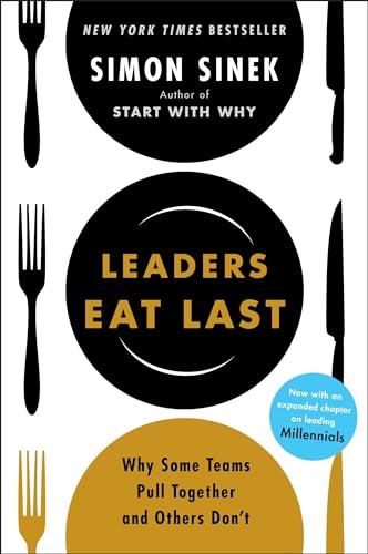 Leaders Eat Last: Why Some Teams Pull Together and Others Don't von Portfolio