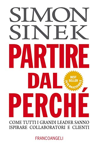 Partire dal perché. Come tutti i grandi leader sanno ispirare collaboratori e clienti (Azienda moderna) Partire dal perché. Come tutti i grandi leader sanno ispirare collaboratori e clienti (Azienda moderna)
