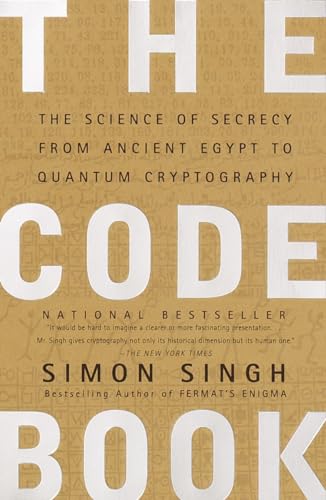 The Code Book: Science of Secrecy from Ancient Egypt to Quantum Cryptography: The Science of Secrecy from Ancient Egypt to Quantum Cryptography