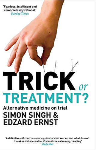 Trick or Treatment?: Alternative Medicine on Trial Trick or Treatment?: Alternative Medicine on Trial