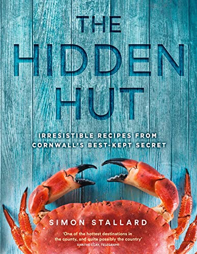 The Hidden Hut: Irresistible Recipes from Cornwall’s Best-kept Secret