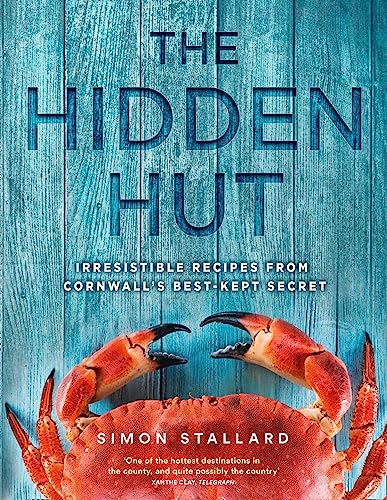 The Hidden Hut: Irresistible Recipes from Cornwall’s Best-kept Secret