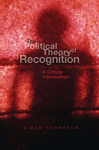 The Political Theory of Recognition: A Critical Introduction von Polity Press