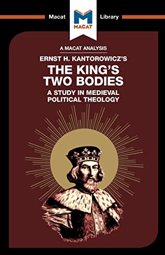 The King's Two Bodies: A Study in Medieval Political Theology (The Macat Library)