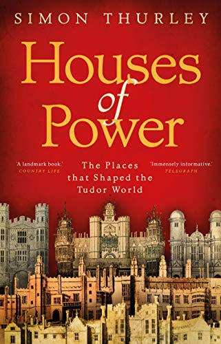 Houses of Power: The Places that Shaped the Tudor World von Penguin