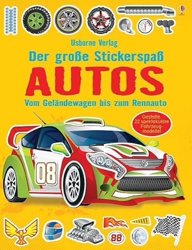 Der große Stickerspaß: Autos: Vom Geländewagen bis zum Rennauto. Gestalte 22 spektakuläre Fahrzeugmodelle (Der-große-Stickerspaß-Reihe) von Usborne